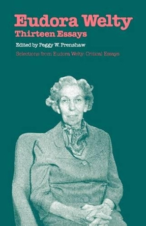 Eudora Welty: Thirteen Essays by Peggy Whitman Prenshaw 9781604733969