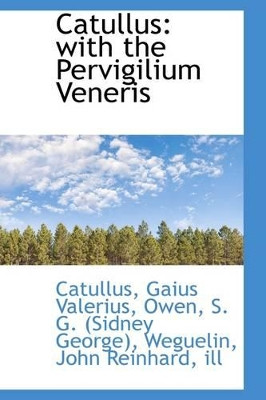 Catullus: With the Pervigilium Veneris by Catullus Gaius Valerius 9781113534231