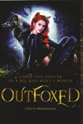 OutFoxed: Little Fox Shifter in a Big Bad Wolf's World by L Diva 9789967655966