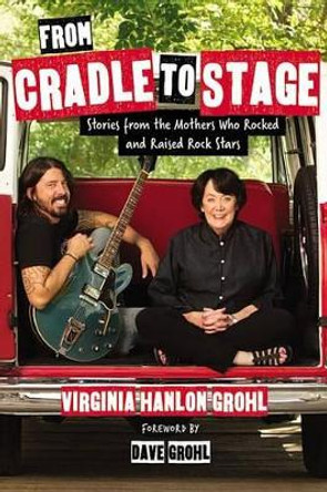 From Cradle to Stage by Virginia Hanlon Grohl