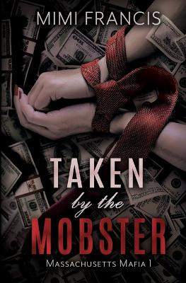 Taken by the Mobster by Mimi Francis 9798823203081