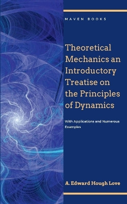 Theoretical Mechanics by A Edward Hough Love 9789355280121