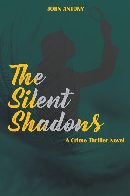 The Silent Shadows by John Antony 9798223713418