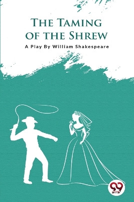 The Taming Of The Shrew by William Shakespeare 9789394973466
