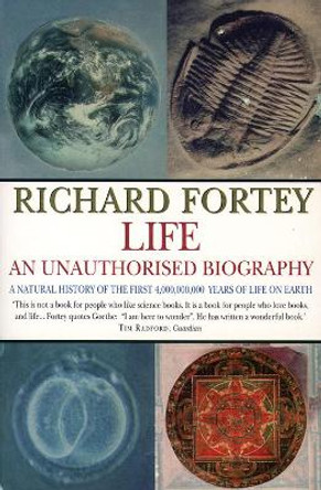 Life: an Unauthorized Biography by Richard A. Fortey