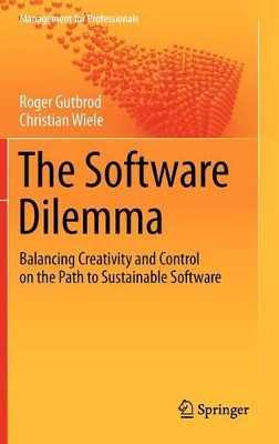 The Software Dilemma: Balancing Creativity and Control on the Path to Sustainable Software by Roger Gutbrod 9783642272356