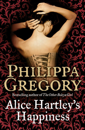 Alice Hartley`s Happiness by Philippa Gregory