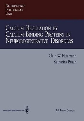 Calcium Regulation by Calcium-Binding Proteins in Neurodegenerative Disorders by Claus W. Heizmann 9783662216910
