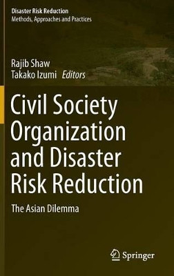 Civil Society Organization and Disaster Risk Reduction: The Asian Dilemma by Rajib Shaw 9784431548768