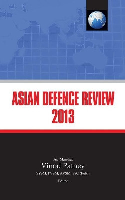 Asian Defence Review 2013 by Vinod Patney 9789383649129