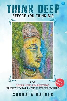 Think Deep Before You Think BIG by Subrata Halder 9789356281431
