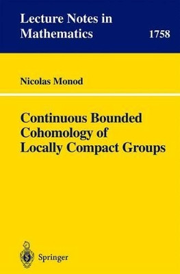 Continuous Bounded Cohomology of Locally Compact Groups by Nicolas Monod 9783540420545