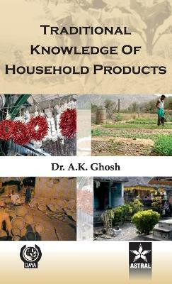 Traditional Knowledge of Household Products by Ashis Kumar Ghosh 9789351242178