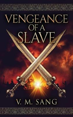 Vengeance Of A Slave by V M Sang 9784867506585