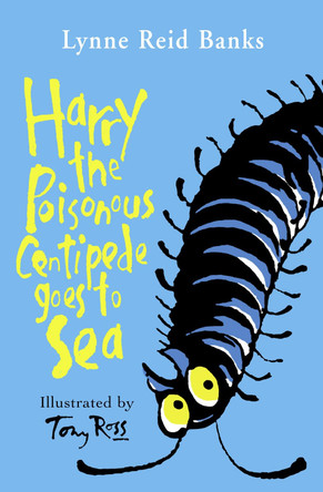 Harry the Poisonous Centipede Goes To Sea by Lynne Reid Banks