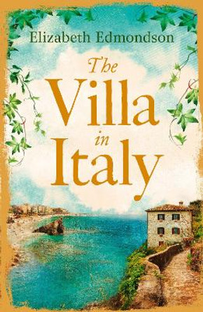 The Villa in Italy: Escape to the Italian sun with this captivating, page-turning mystery by Elizabeth Edmondson