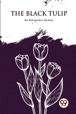 The Black Tulip by Pere Alexandre Dumas 9789357276399