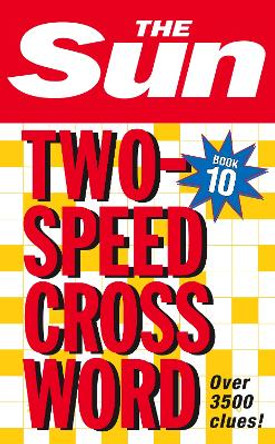 The Sun Two-Speed Crossword Book 10: 80 two-in-one cryptic and coffee time crosswords by The Sun