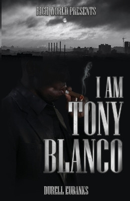 I Am Tony Blanco by Durell Eubanks 9781637510995