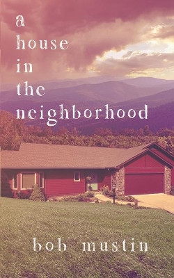 A House in the Neighborhood by Bob Mustin 9781638483809