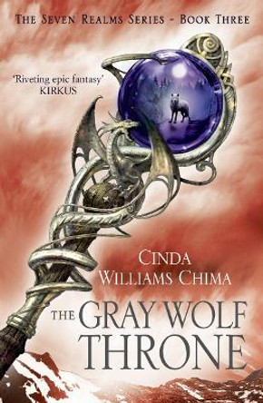 The Gray Wolf Throne (The Seven Realms Series, Book 3) by Cinda Williams Chima