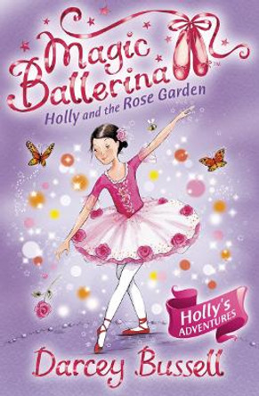 Holly and the Rose Garden (Magic Ballerina, Book 16) by CBE Darcey Bussell
