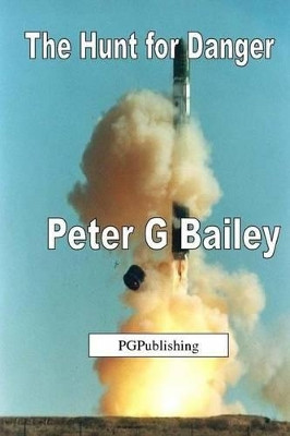 'The Hunt for Danger' by Peter G. Bailey 9781291077414
