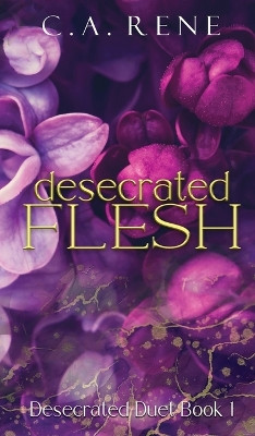 Desecrated Flesh by C a Rene 9781990675300