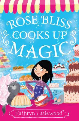 Rose Bliss Cooks up Magic (The Bliss Bakery Trilogy, Book 3) Kathryn Littlewood 9780007451784