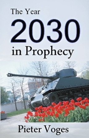 The Year 2030 in Prophecy by Pieter Voges 9798223788744