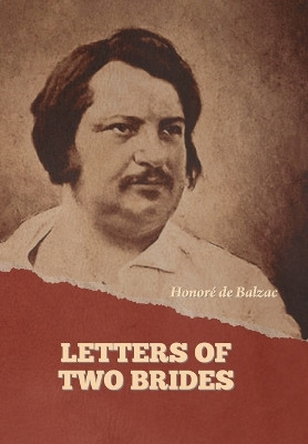 Letters of Two Brides by Honoré de Balzac 9798889423911
