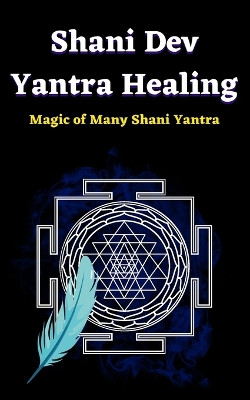 Shani Dev Yantra Healing by Guru Gaurav Arya 9788196821470