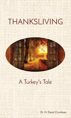 Thanksliving: A Turkey's Tale by Dr M David Chambers 9781637605684