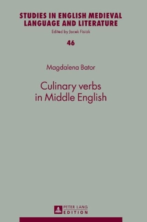 Culinary verbs in Middle English by Magdalena Bator 9783631654286