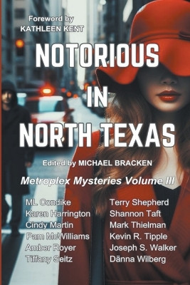 Notorious in North Texas by Sisters In Crime North Dallas 9798884771123
