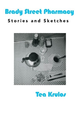 Brady Street Pharmacy: Stories and Sketches by Tea Krulos 9781952055409
