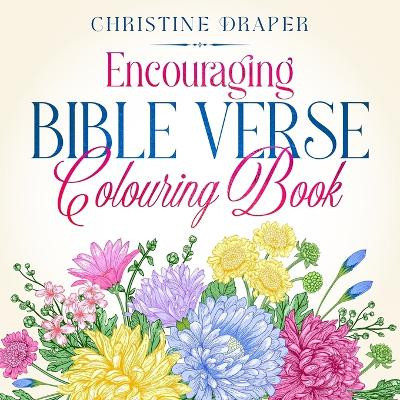 Encouraging Bible Verse Colouring Book by Christine Draper 9781909986725