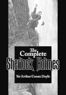 Complete Sherlock Holmes by Sir Arthur Conan Doyle 9781434103567
