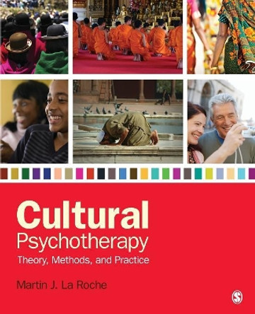 Cultural Psychotherapy: Theory, Methods, and Practice by Martin J. La Roche 9781452225159