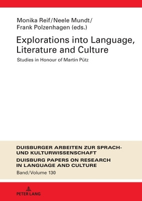 Explorations into Language, Literature and Culture: Studies in Honour of Martin Puetz by Frank Polzenhagen 9783631858004