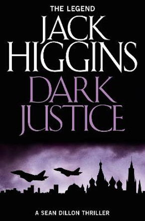 Dark Justice (Sean Dillon Series, Book 12) by Jack Higgins