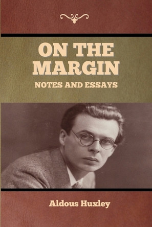 On the Margin: Notes and Essays by Aldous Huxley 9781636376301