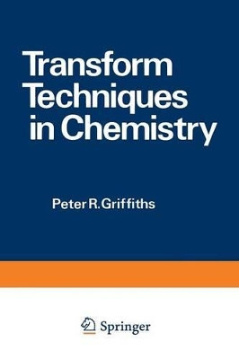 Transform Techniques in Chemistry by P. Griffiths 9781468424058
