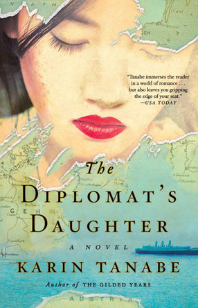 The Diplomat's Daughter: A Novel by Karin Tanabe 9781501110474