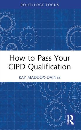 How to Pass Your CIPD Qualification by Kay Maddox-Daines 9781032379968