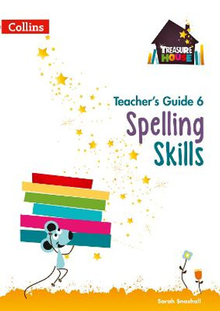 Spelling Skills Teacher's Guide 6 (Treasure House) by Sarah Snashall
