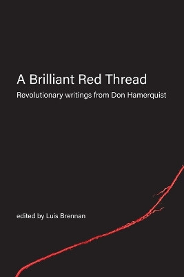 A Brilliant Red Thread: Revolutionary writings from Don Hamerquist by Don Hamerquist 9781989701225