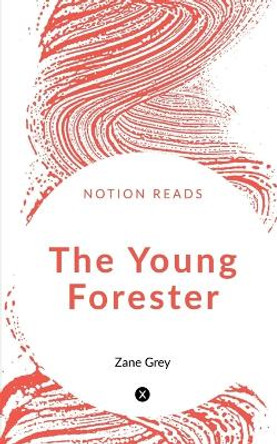 The Young Forester by Zane Grey 9781647602819