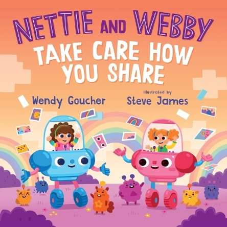 Nettie and Webby - Take Care How You Share by Wendy Goucher 9781803694962
