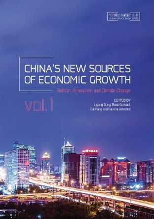 China's New Sources of Economic Growth: Vol. 1: Reform, Resources and Climate Change by Ligang Song 9781760460341